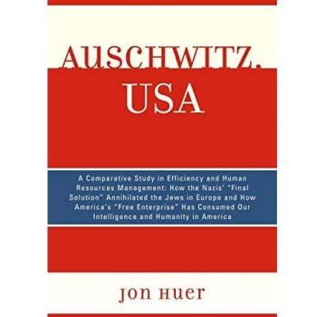 Auschwitz, USA: A Comparative Study in Efficiency and Human Resources Management: How the Nazis' Final Solution Annihilated the Jews in Europe and How ... Our Intelligence and Humanity in America
