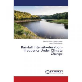 Tesfay Gebreigziabher, Ekubay: Rainfall Intensity-duration-frequency Under Climate Change