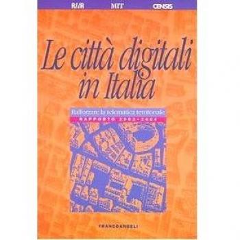 Le città digitali in Italia. Rafforzare la telematica territoriale. Rapporto 2003-2004
