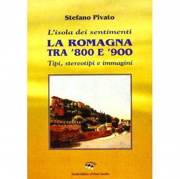 L' isola dei sentimenti. Tipi, stereotipi e immagini in Romagna tra '800 e '900