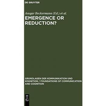 Emergence or Reduction?: Essays on the Prospects of Nonreductive Physicalism