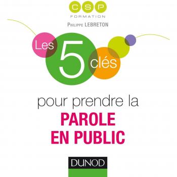 Les 5 clés pour prendre la parole en public