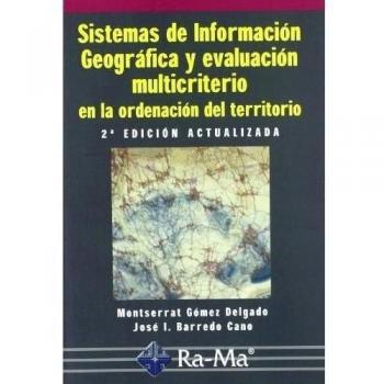 Sistemas de Información Geográfica y evaluación multicriterio en la ordenación del territorio, 2ª edición. (Tapa blanda).