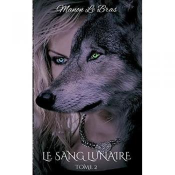 Le Sang Lunaire: Tome 2