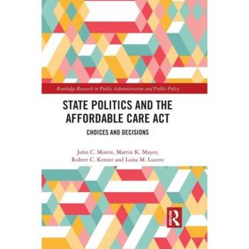 State Politics and the Affordable Care Act : Choices and Decisions
