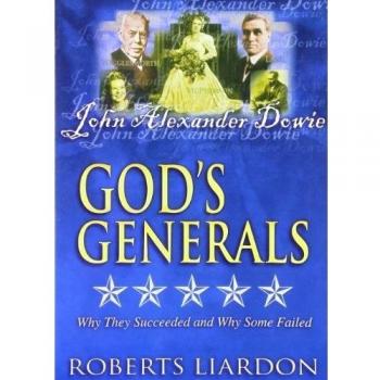 God's Generals, Vol. 1: John Alexander Dowie