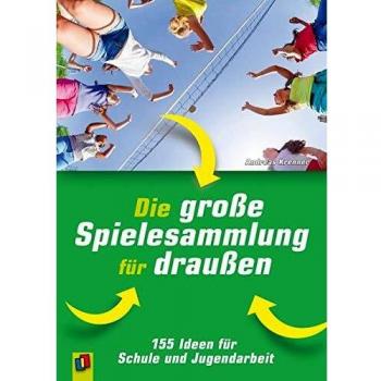Andreas Krenner Die Große Spielesammlung Für Draußen: 155 Ideen Für Schule Und Jugendarbeit