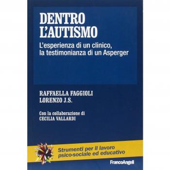 Dentro l'autismo. L'esperienza di un clinico, la testimonianza di un Asperger