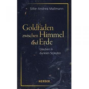 Goldfäden zwischen Himmel und Erde: Glauben in dunklen Stunden