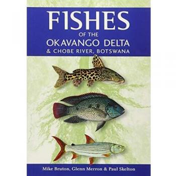 Fishes of the Okavango Delta and Chobe River by Mike Bruton