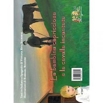 La bambina capricciosa e la cavalla incantata-La niña caprichosa y la yegua encantada. Ediz. illustrata