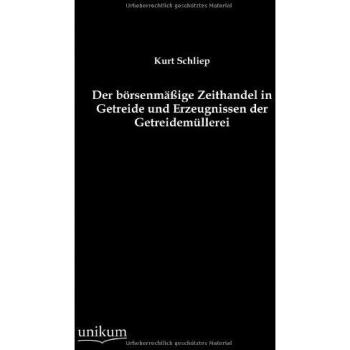 Der börsenmäßige Zeithandel in Getreide und Erzeugnissen der Getreidemüllerei