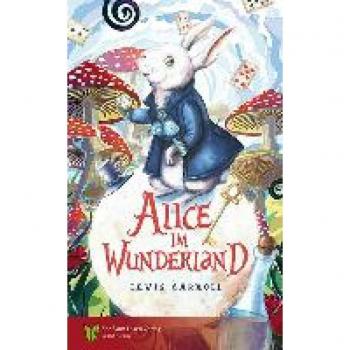 Alice im Wunderland: in Einfacher Sprache