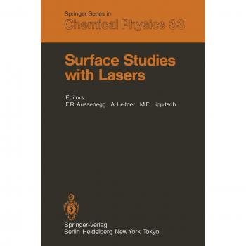 Surface Studies with Lasers: Proceedings of the International Conference, Mauterndorf, Austria, March 9-11, 1983
