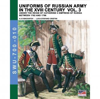 Uniforms of russian army in the XVIII century. Under the reign of Catherine II Empress of Russia between 1762 and 1796. Vol. 3