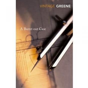 Graham Greene A Burnt-Out Case (Vintage Classics)