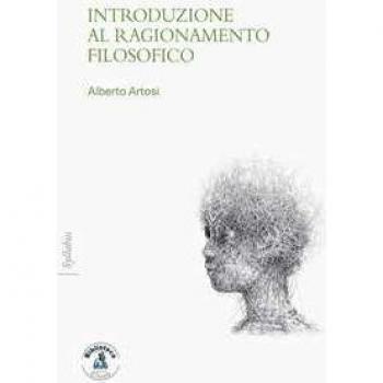Introduzione al ragionamento filosofico Alberto Artosi