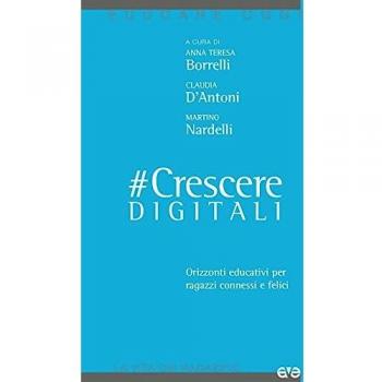 #CrescereDigitali. Orizzonti educativi per ragazzi connessi e felici