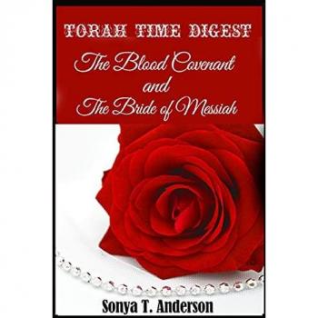 Torah Time Digest: The Blood Covenant & The Bride of Messiah