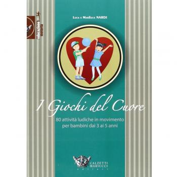 Giochi del cuore. 80 attività ludiche in movimento per bambini da 3 a 5 anni