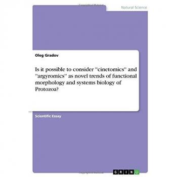 Is it possible to consider ''cinetomics'' and ''argyromics'' as novel trends of functional morphology and systems biology of Protozoa?