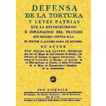Defensa de la tortura y leyes patrias que la esta (Tapa blanda).