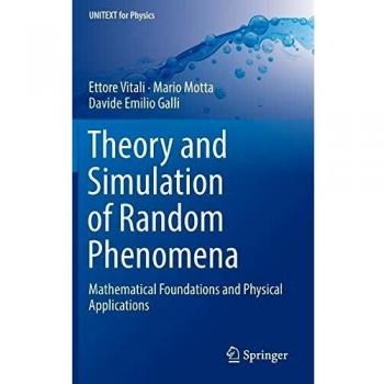 Theory and Simulation of Random Phenomena: Mathematical Foundations and Physical Applications