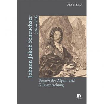 Leu, Urs B.: Johann Jakob Scheuchzer (1672-1733)