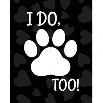 I Do Too: Best Man Furry Friend | Wedding Dog | Dog of Honor | Country | Rustic | Ring Bearer | Dressed To The Ca-nines | I Do