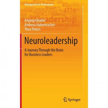Neuroleadership: A Journey Through the Brain for Business Leaders