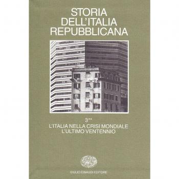 Storia dell'Italia repubblicana. L'Italia nella crisi mondiale. L'ultimo ventennio. Vol. 32: Istituzioni, politiche, culture.