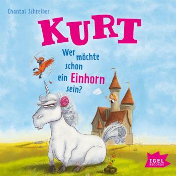 Kurt Einhorn wider Willen 1. Wer möchte schon ein Einhorn sein?