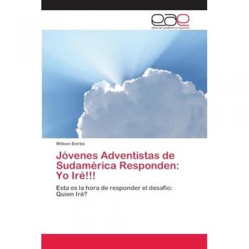 Borba, Wilson: Jóvenes Adventistas de Sudamérica Responden: Yo Iré!!!