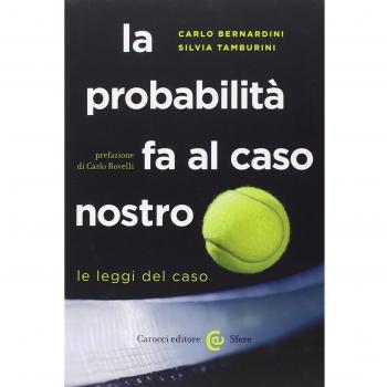 La probabilità fa al caso nostro. Le leggi del caso