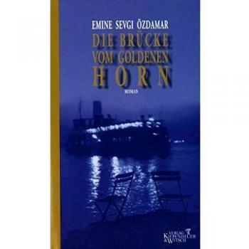 Die Brücke vom goldenen Horn: Roman