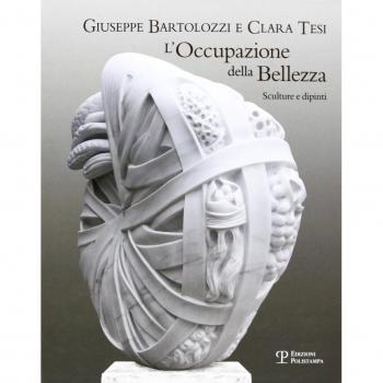 Giuseppe Bartolozzi e Clara Tesi. L'occupazione della bellezza. Catalogo della mostra