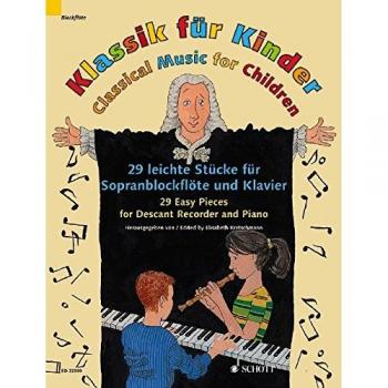 Elisabeth Kretschmann Klassik Für Kinder: 29 Leichte Stücke Für Sopranblockflöte Und Klavier. Sopran-Blockflöte Und Klavier.