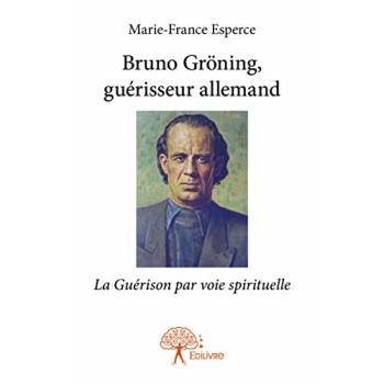 Bruno gröning, guérisseur allemand La Guérison par voie spirituelle