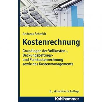 Kostenrechnung: Grundlagen der Vollkosten-, Deckungsbeitrags