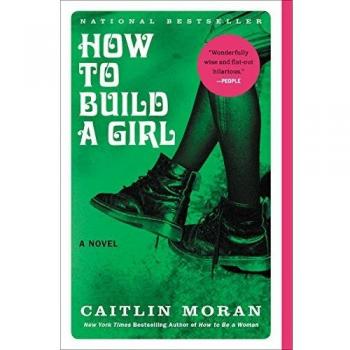 How to Build a Girl: A Novel