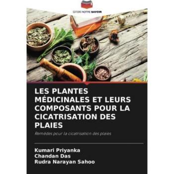 LES PLANTES MÉDICINALES ET LEURS COMPOSANTS POUR LA CICATRISATION DES PLAIES: Remèdes pour la cicatrisation des plaies
