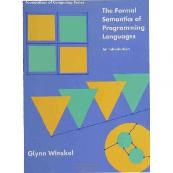 The Formal Semantics of Programming Languages: An Introduction (Foundations of Computing)