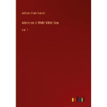 Alone on a Wide Wide Sea: Vol. 1