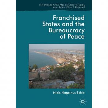 Franchised States and the Bureaucracy of Peace
