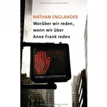 Nathan Englander Worüber Wir Reden, Wenn Wir Über Anne Frank Reden: Stories