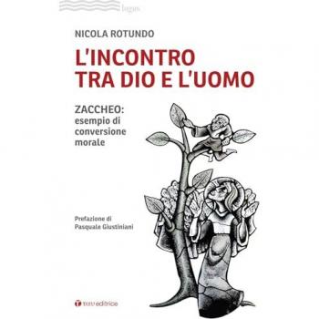 L'incontro tra Dio e l'uomo. Zaccheo: esempio di conversione morale