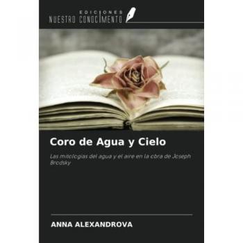 Coro de Agua y Cielo: Las mitologías del agua y el aire en la obra de Joseph Brodsky