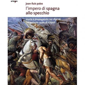 L'impero di Spagna allo specchio. Storie e propaganda nei dipinti del Palazzo Reale di Napoli. Ediz. illustrata