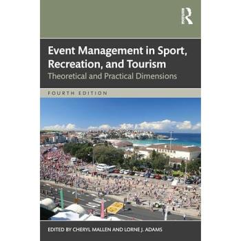 Event Management in Sport, Recreation, and Tourism : Theoretical and Practical Dimensions