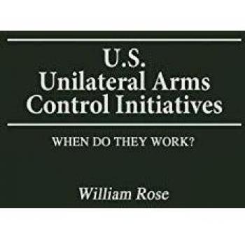 U.S. Unilateral Arms Control Initiatives: When Do They Work?